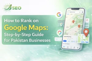 How to Rank on Google Maps: Step-by-Step Guide for Pakistan Businesses