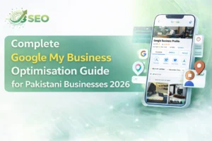 Complete Google My Business Optimisation Guide for Pakistani Businesses 2026